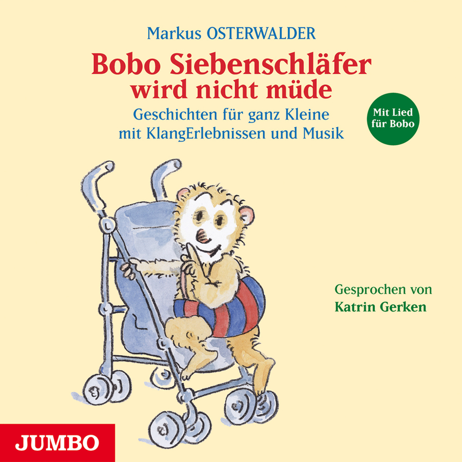 „Bobo Siebenschläfer wird nicht müde“ von Markus Osterwalder: Cover in Creme-, Rot-, Blau- und Grüntönen. Oben stehen der Name „Markus Osterwalder“, der Titel „Bobo Siebenschläfer wird nicht müde“ sowie der Untertitel „Geschichten für ganz Kleine mit KlangErlebnissen und Musik“. Rechts befindet sich ein grüner Kreis mit der Aufschrift „Mit Lied für Bobo“. Darunter steht „Gesprochen von Katrin Gerken“. In der Mitte ist der gezeichnete Siebenschläfer Bobo in einer rot-blau gestreiften Hose auf einem blauen Kinderwagen dargestellt. Unten links befindet sich das Logo „JUMBO“.