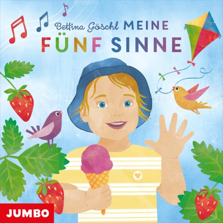 „Meine fünf Sinne“ von Bettina Göschl: illustriertes Cover in Hellblau-, Grün-, Rot- und Gelbtönen. Oben stehen der Name „Bettina Göschl“ sowie der Titel „Meine fünf Sinne“. In der Mitte ist ein lächelndes Kind mit blauem Hut und gelb-weiß gestreiftem Oberteil dargestellt. Es hält ein violettes Eis in einer Waffel und hebt eine Hand. Um das Kind sind Blätter, Erdbeeren, zwei Vögel, bunte Musiknoten sowie ein bunter Drachen zu sehen. Unten links befindet sich das Logo „JUMBO“.